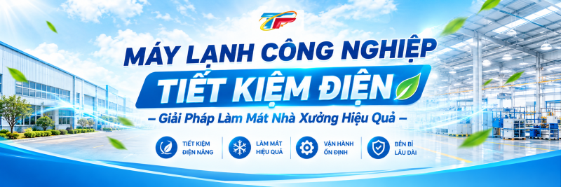 Máy Lạnh Công Nghiệp Tiết Kiệm Điện – Giải Pháp Làm Mát Nhà Xưởng Hiệu Quả